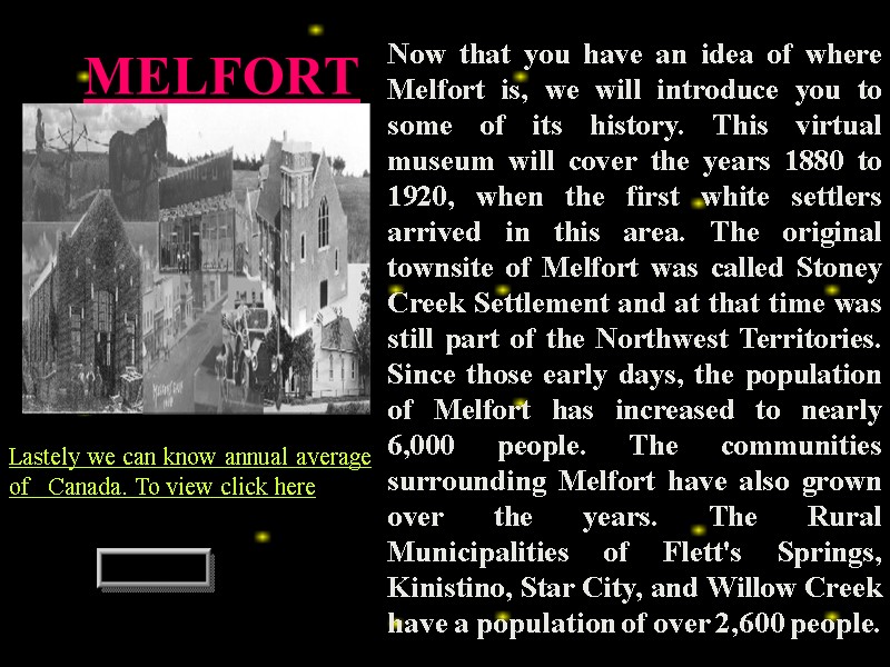 MELFORT  Now that you have an idea of where Melfort is, we will